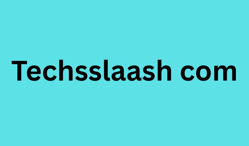 Techsslaash com – Complete Guide to Technology, Tutorials, Reviews, and Business Growth