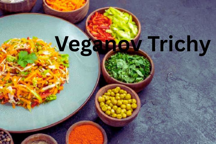 Veganov Trichy: A Complete Guide to Trichy’s Top Vegan Dining Spot