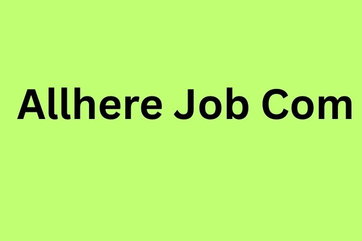 Allhere Job Com: A Detailed Review and What You Should Know