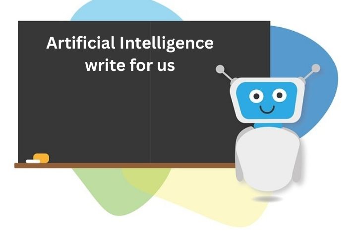Artificial Intelligence write for us