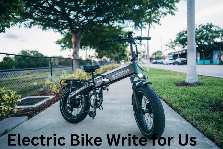 Electric Bike Write for Us