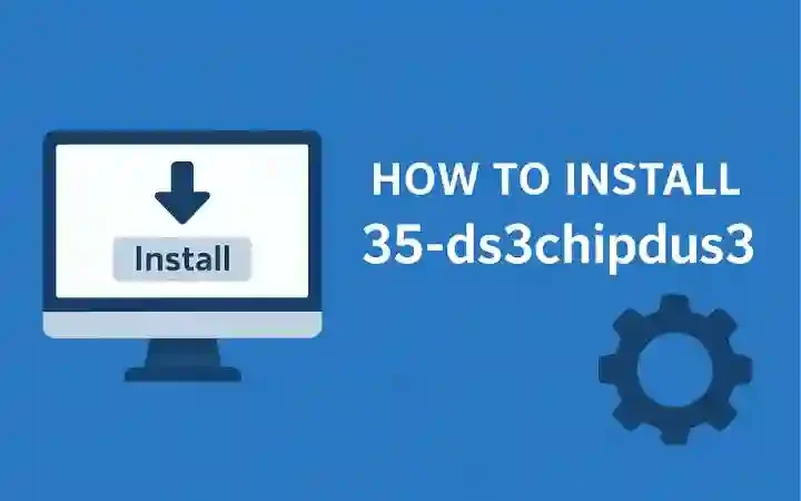 How to Install 35-ds3chipdus3: Step-by-Step Installation Guide for All Systems