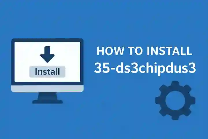 How to Install 35-ds3chipdus3: Step-by-Step Installation Guide for All Systems