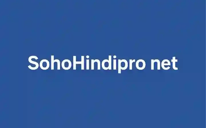 SohoHindipro net: A Complete Guide to Hindi Content and Resources