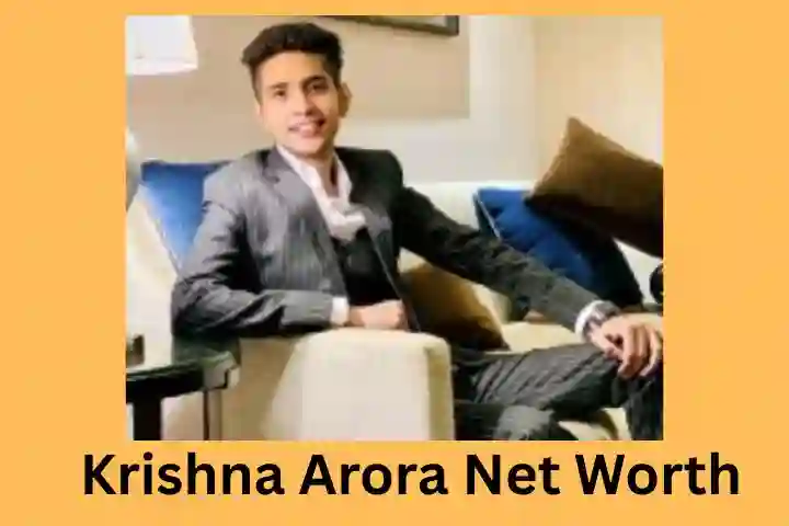 Krishna Arora Net Worth